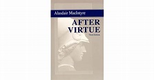 After Virtue: A Study in Moral Theory by Alasdair MacIntyre