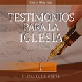 Testimonios para la Iglesia, Tomo 1 – Ellen White Audio – Español