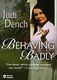 Amazon.com: BEHAVING BADLY : Judi Dench, Ronald Pickup, Frances Barber ...