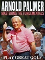 Arnold Palmer: Mastering the Fundamental (Video 1989) - IMDb