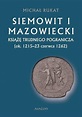 Siemowit i Mazowiecki. Książę trudnego pogranicza (ok. 1215-23 czerwca ...