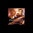 ‎Possession (Original Motion Picture Soundtrack) by Gabriel Yared on iTunes