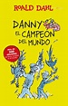 Danny y el campeón del mundo. DAHL ROALD. Libro en papel. 9786073140898 ...