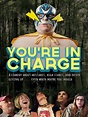 You're in Charge (2013) - Rotten Tomatoes