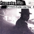 Forever's A Long, Long Time by Orquestra Was on Amazon Music - Amazon.com