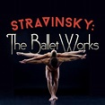 Stravinsky: The Ballet Works - Album by Igor Stravinsky | Spotify