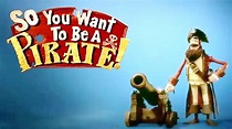 Cartoon Pictures and Video for So You Want To Be A Pirate! (2012) | BCDB