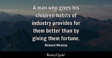 Richard Whately - A man who gives his children habits of...