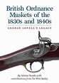 British Ordnance Muskets of the1830s and 1840s: George Lovell's Legacy ...