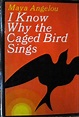 I Know Why the Caged Bird Sings, by Maya Angelou (1969) - ZSR Library