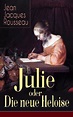 Julie oder Die neue Heloise, Jean Jacques Rousseau | 9788026887515 ...
