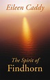 The Spirit of Findhorn | Book by Eileen Caddy | Official Publisher Page ...