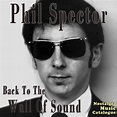 Phil Spector - Back to the Wall of Sound - Nostalgia Music Catalogue