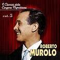 Roberto Murolo - I classici della canzone napoletana - Vol. 5 von ...