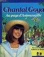 CHANTAL GOYA AU PAYS D'ANIMAUVILLE by GOYA CHANTAL, DEBOUT JEAN-JACQUES ...
