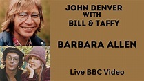 John Denver with Bill and Taffy Danoff Barbara Allen from the BBC John ...