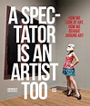 A Spectator is an Artist Too by BIS Publishers - Issuu