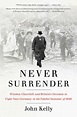 Never Surrender | Book by John Kelly | Official Publisher Page | Simon ...
