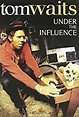 Tom Waits: Under the Influence (Video 2010) - IMDb