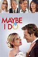 Maybe I Do - Película 2023 - Cine.com