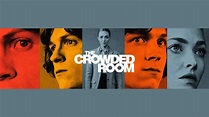 The Crowded Room Season 1: Exciting Episode List, Cast, Run Time, and ...