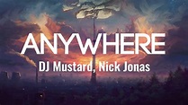 DJ Mustard, Nick Jonas - Anywhere (Lyrics/Lyrics Video) - YouTube