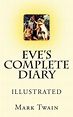 Eve's Complete Diary: Illustrated by Mark Twain, Murat Ukray, Lester ...