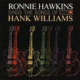 Amazon.com: Sings The Songs Of Hank Williams : Ronnie Hawkins: Digital ...