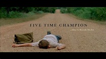Five Time Champion (2011) - TrailerAddict