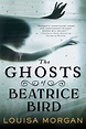 The Ghosts of Beatrice Bird - Louisa Morgan (Buch) – jpc