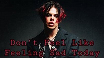 YUNGBLUD - Don't Feel Like Feeling Sad Today - YouTube
