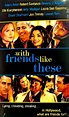 With Friends Like These... (1998) - IMDb
