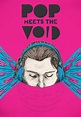 Pop Meets the Void - Movies on Google Play