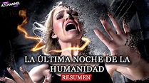LA ULTIMA NOCHE DE LA HUMANIDAD / Resumen en 7 minutos - YouTube