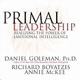 Primal Leadership: Realizing the Power of Emotional Intelligence ...