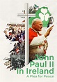 John Paul II in Ireland: A Plea for Peace - TheTVDB.com