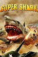 Super Shark (2011) - Rotten Tomatoes