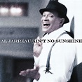 ‎Ain't No Sunshine by Al Jarreau on Apple Music