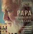 New Hemingway Film: Papa Hemingway in Cuba released in April | The ...