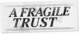 A Fragile Trust