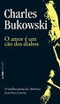 O AMOR É UM CÃO DOS DIABOS - Charles Bukowski - L&PM Pocket - A maior ...