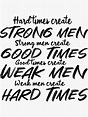 Pegatina «Los tiempos difíciles crean hombres fuertes. Los hombres ...
