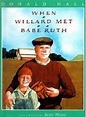 When Willard Met Babe Ruth by Donald Hall | Scholastic