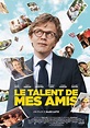 Le Talent de mes amis (2015) réalisé par Alex Lutz - Choisir un film