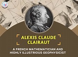 ALEXIS CLAUDE CLAIRAUT - A French Mathematician and Highly Illustrious ...