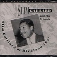 Slim Gaillard at Birdland 1951 by Slim Gaillard & His Friends: Amazon.fr: CD et Vinyles}