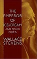 The Emperor of Ice-Cream and Other Poems by Wallace Stevens | Goodreads