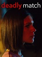 Deadly Match (2019) - Rotten Tomatoes
