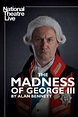 National Theatre Live: The Madness of George III (2018) - Posters — The ...