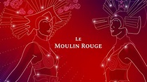 Moulin Rouge (Site Officiel) - Réservation au 01 53 09 82 82